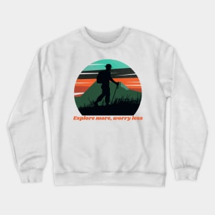 explore more, worry less Crewneck Sweatshirt